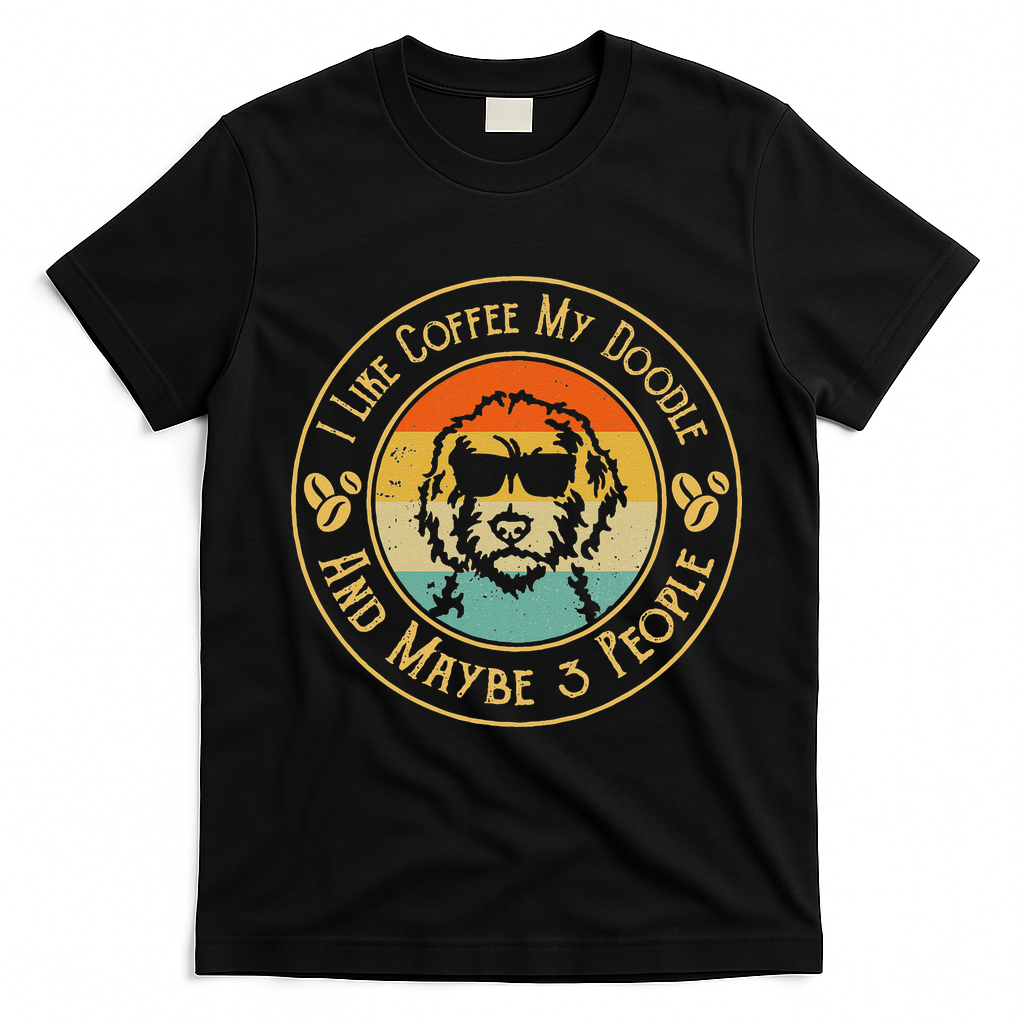 I Like Coffee My Doodle And Maybe 3 People Funny Doodle Dog T-Shirt - Black