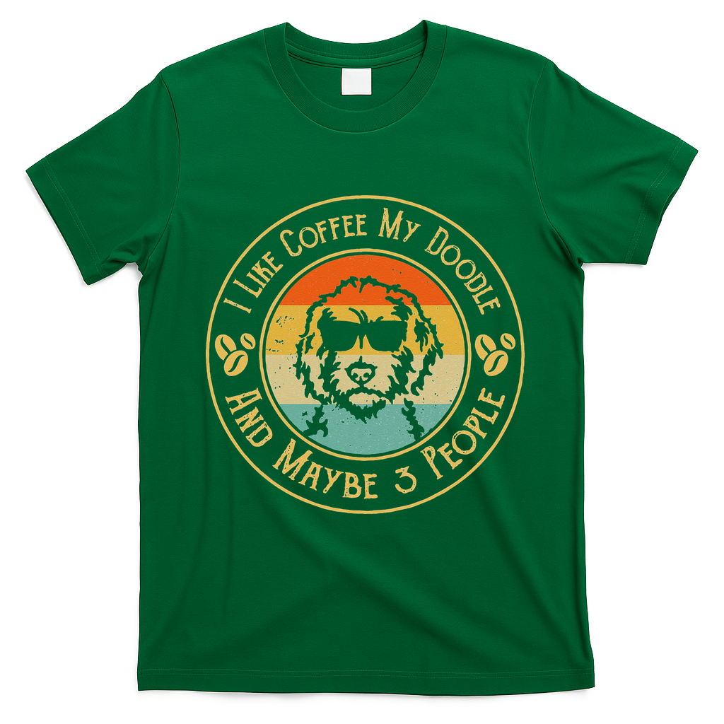 I Like Coffee My Doodle And Maybe 3 People Funny Doodle Dog T-Shirt - Irish Green