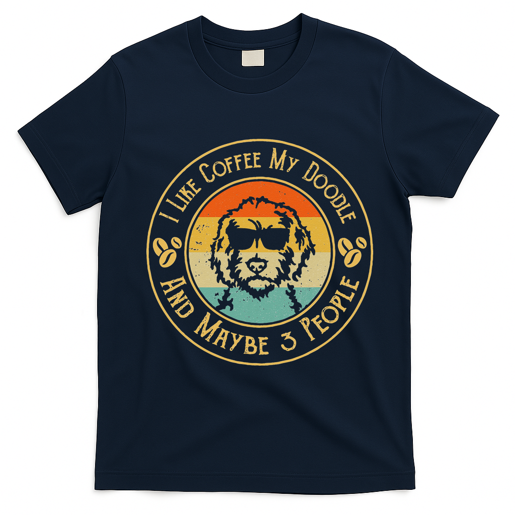 I Like Coffee My Doodle And Maybe 3 People Funny Doodle Dog T-Shirt - Navy Blue