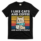 I Like Cats And Coffee And Maybe 3 People T-Shirt