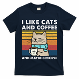 I Like Cats And Coffee And Maybe 3 People T-Shirt