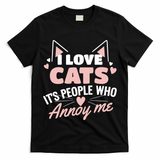 I Love Cats It Is People Who Annoy Me Animals Cute Cat T-Shirt