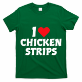 I Love Chicken Strips Crispy Chicken Fingers Fast Food Lover  T-Shirt
