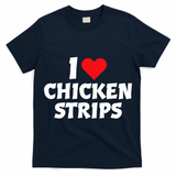 I Love Chicken Strips Crispy Chicken Fingers Fast Food Lover  T-Shirt