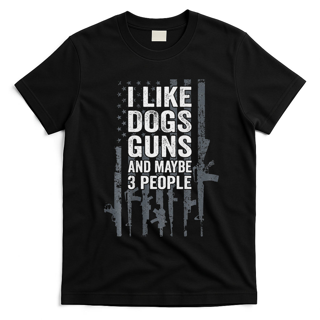 I Like Dogs Guns And Maybe 3 People Funny Gun T-Shirt - Black