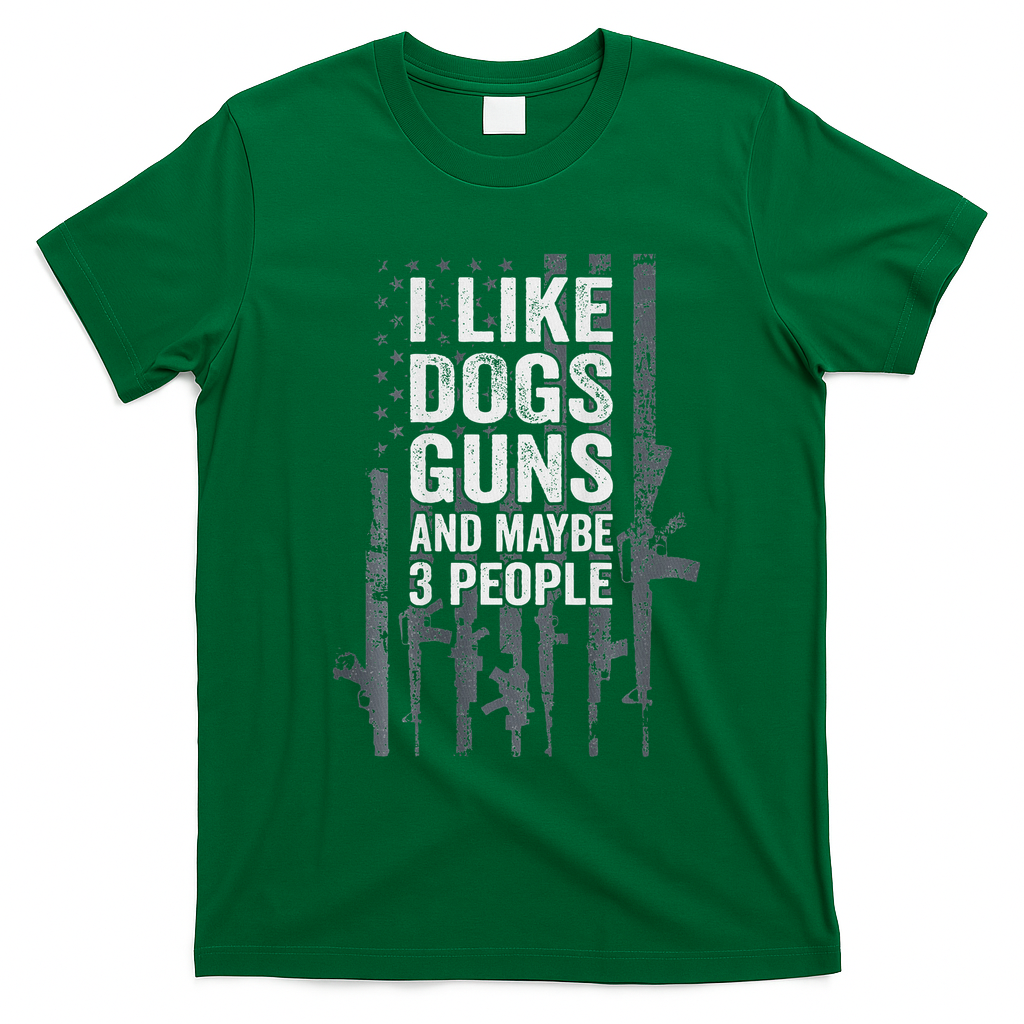 I Like Dogs Guns And Maybe 3 People Funny Gun T-Shirt - Irish Green