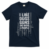 I Like Dogs Guns And Maybe 3 People Funny Gun T-Shirt - Navy Blue
