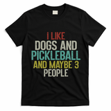 I Like Dogs And Pickleball And Maybe 3 People T-Shirt - Black