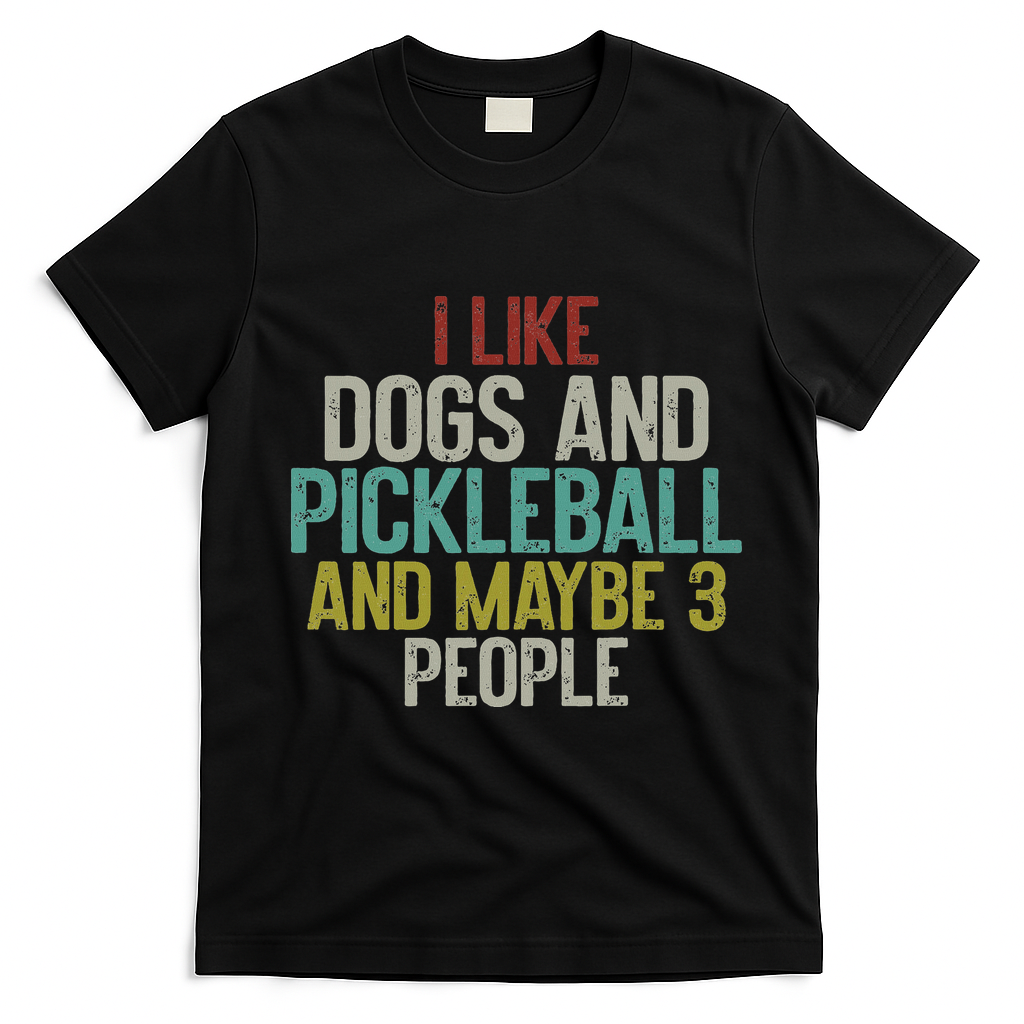 I Like Dogs And Pickleball And Maybe 3 People T-Shirt - Black