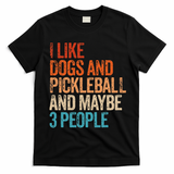 I Like Dogs Pickleball And Maybe 3 People T-Shirt - Black