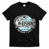 I Like Fishing My Dog Maybe Three People Funny Fishing T-Shirt - Black