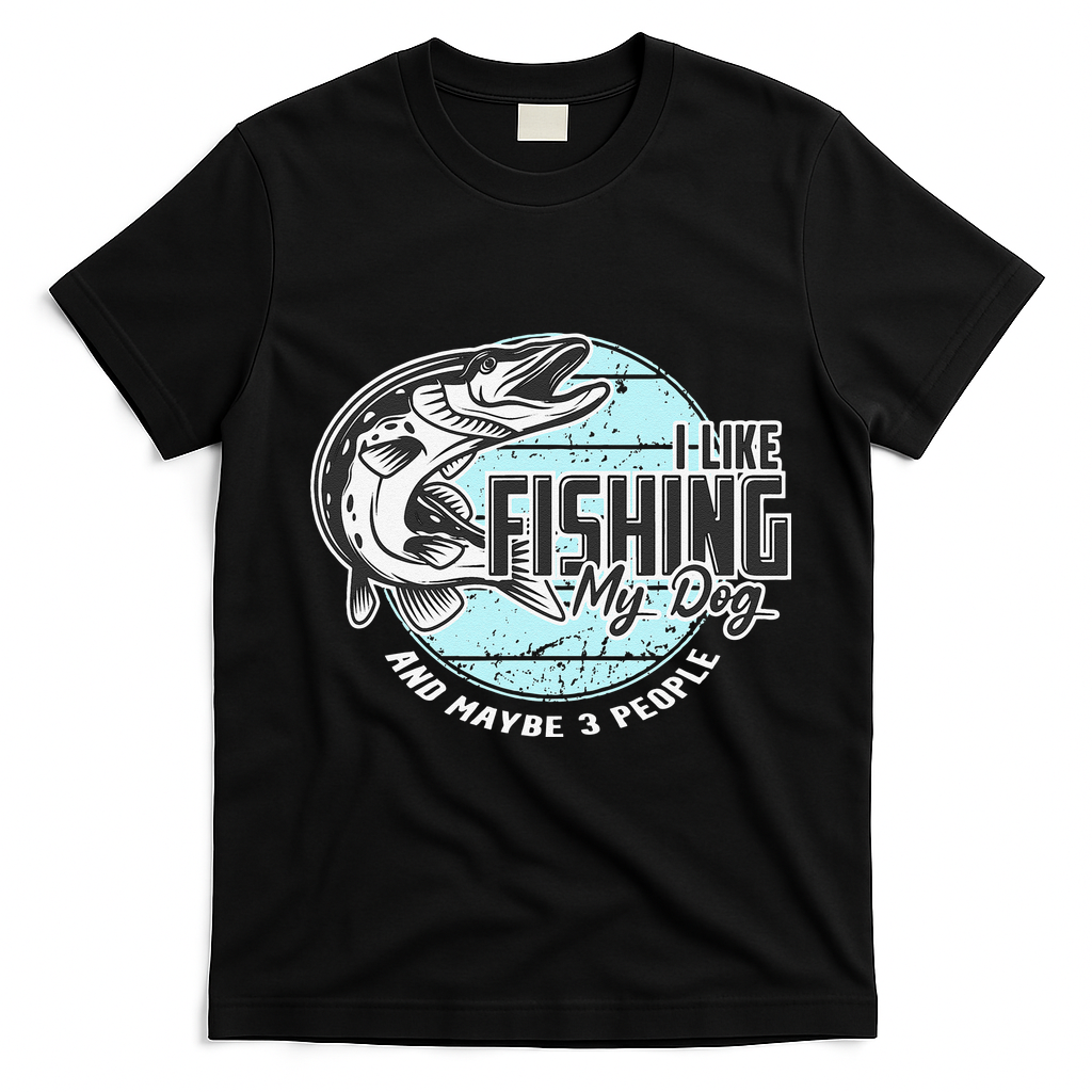 I Like Fishing My Dog Maybe Three People Funny Fishing T-Shirt - Black