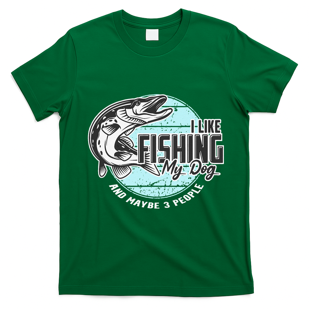 I Like Fishing My Dog Maybe Three People Funny Fishing T-Shirt - Irish Green