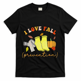 I Love Fall Prevention Socks Thanksgiving Autumn Quote T-Shirt - Black