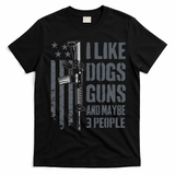 I Like Guns Dogs And Maybe 3 People Funny Dog Lover Gun T-Shirt - Black