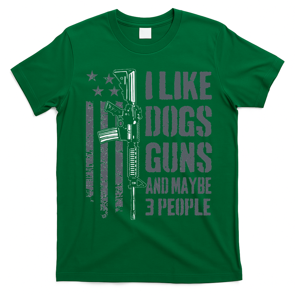 I Like Guns Dogs And Maybe 3 People Funny Dog Lover Gun T-Shirt - Irish Green