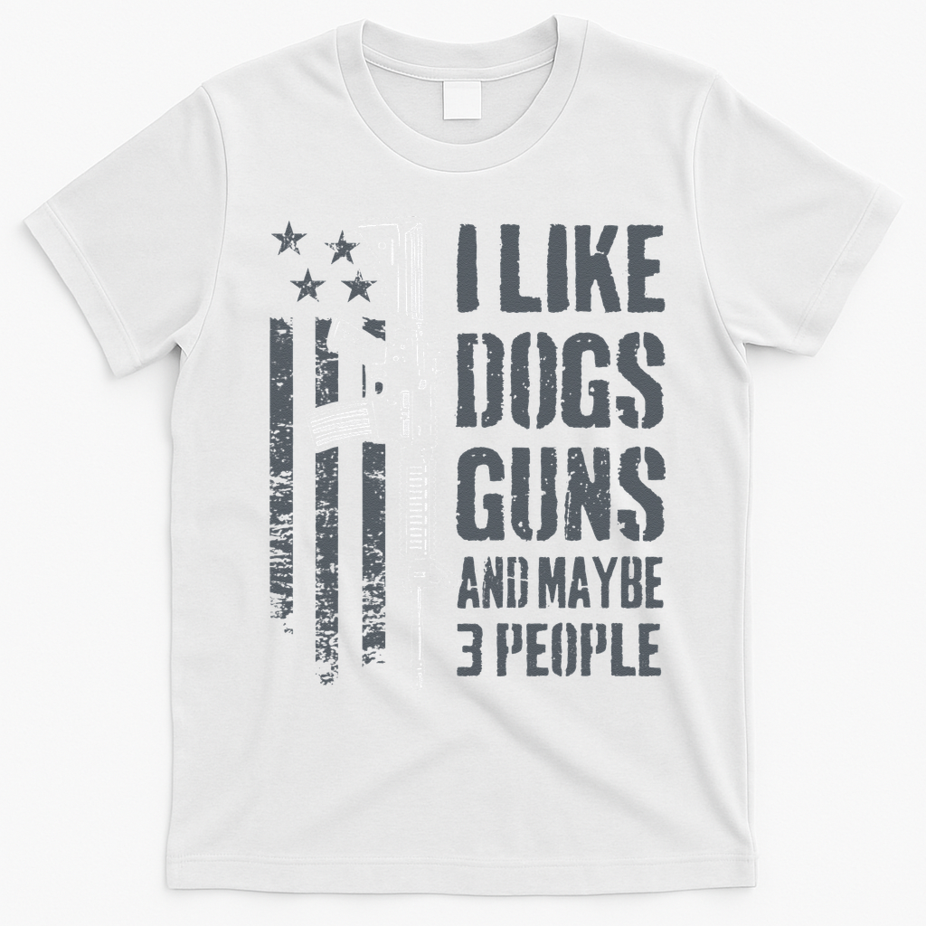I Like Guns Dogs And Maybe 3 People Funny Dog Lover Gun T-Shirt - White