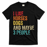 I Like Horses Dogs Maybe 3 People Horse Rider Dog Lover T-Shirt - Black