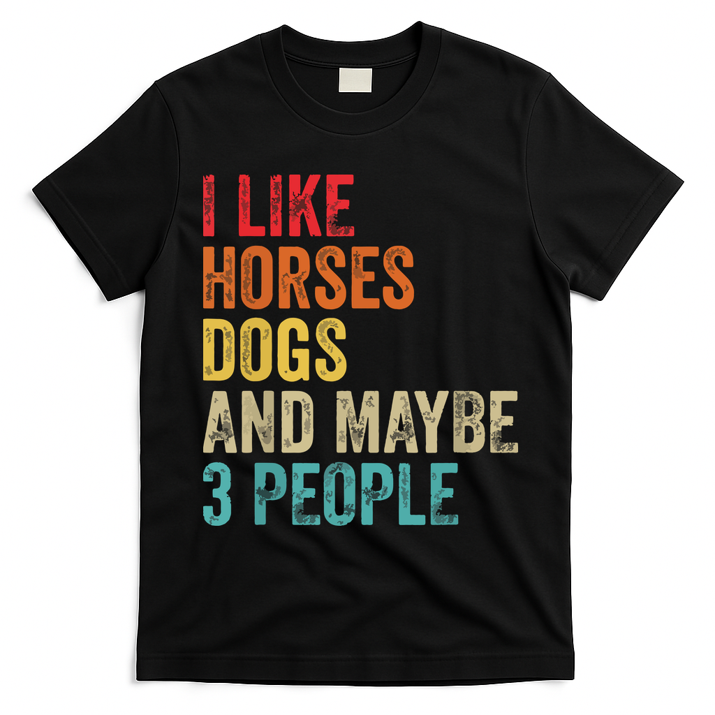 I Like Horses Dogs Maybe 3 People Horse Rider Dog Lover T-Shirt - Black