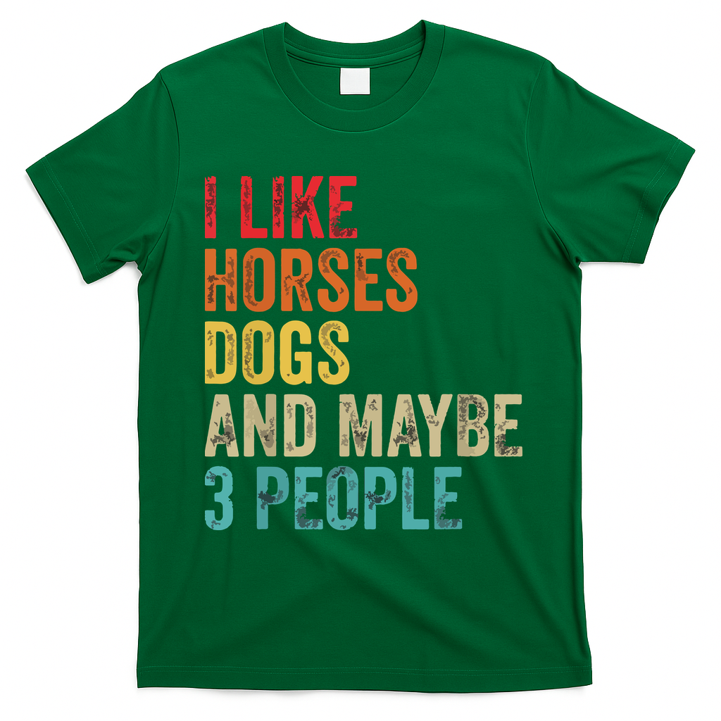 I Like Horses Dogs Maybe 3 People Horse Rider Dog Lover T-Shirt - Irish Green
