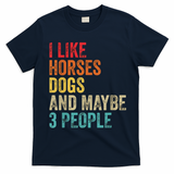 I Like Horses Dogs Maybe 3 People Horse Rider Dog Lover T-Shirt - Navy Blue