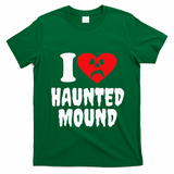 I Love Haunted Mound T-Shirt - Irish Green