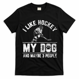 I Like Hockey My Dog And Maybe 3 People Funny Saying T-Shirt - Black