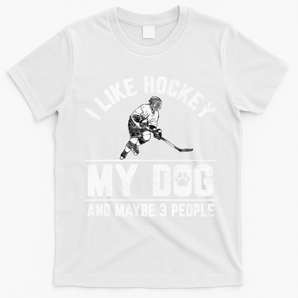 I Like Hockey My Dog And Maybe 3 People Funny Saying T-Shirt - White