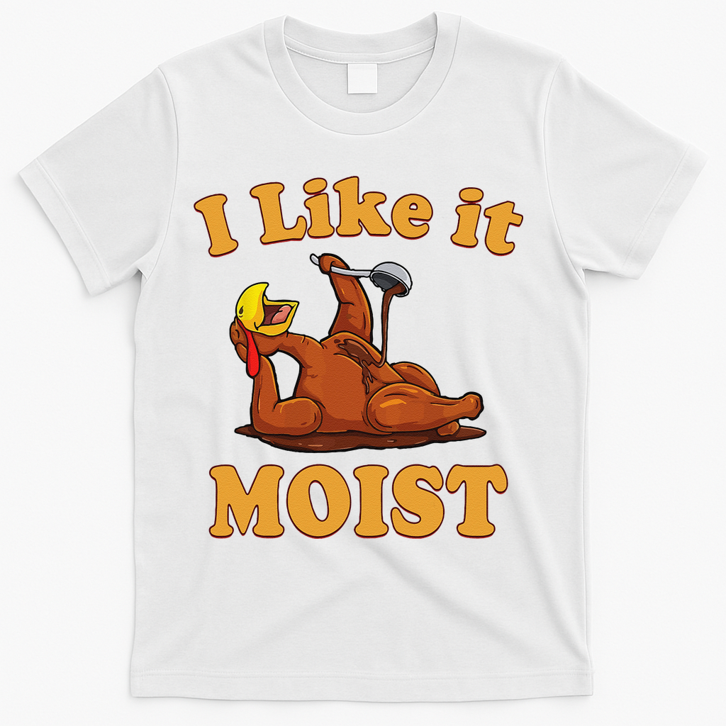 I LIKE IT MOIST Funny Thanksgiving Foods Family Group Set T-Shirt - White