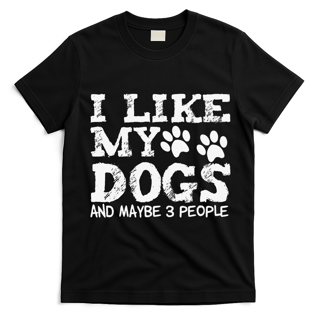 I Like My Dogs And Maybe 3 People Funny Sarcastic Dog Lover T-Shirt - Black