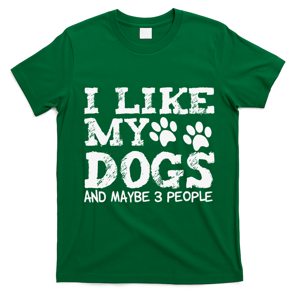 I Like My Dogs And Maybe 3 People Funny Sarcastic Dog Lover T-Shirt - Irish Green