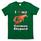 I Love My German Shepard Lobster T-Shirt - Irish Green