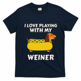 I Love Playing With My Wiener Dachshund Dog Weenie T-Shirt - Navy Blue