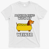 I Love Playing With My Wiener Dachshund Dog Weenie T-Shirt - White