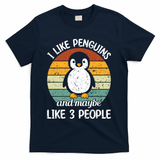 I Like Penguins And Maybe Like 3 People T-Shirt - Navy