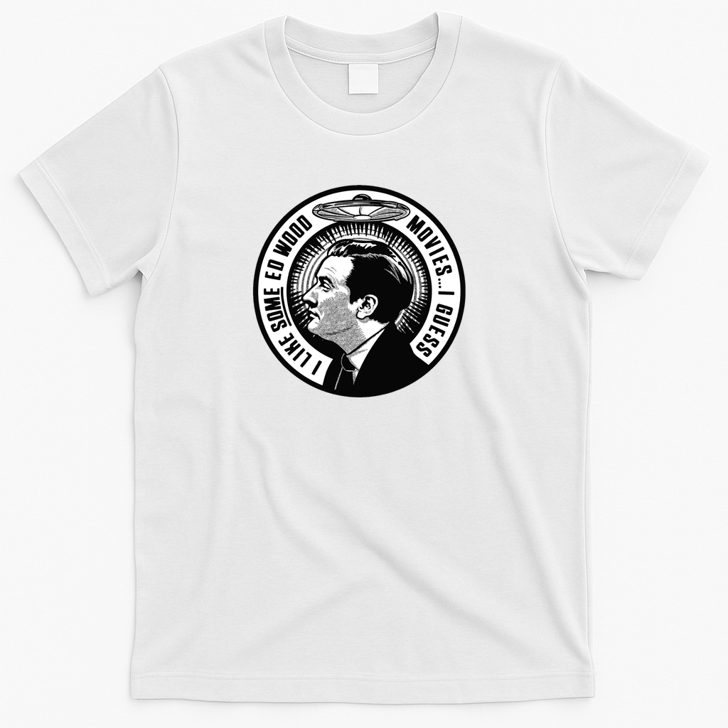 I like some Ed Wood movies… - White