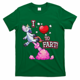 I Love To Fart A Unicorn Love Fart I Heart Fart T-Shirt
