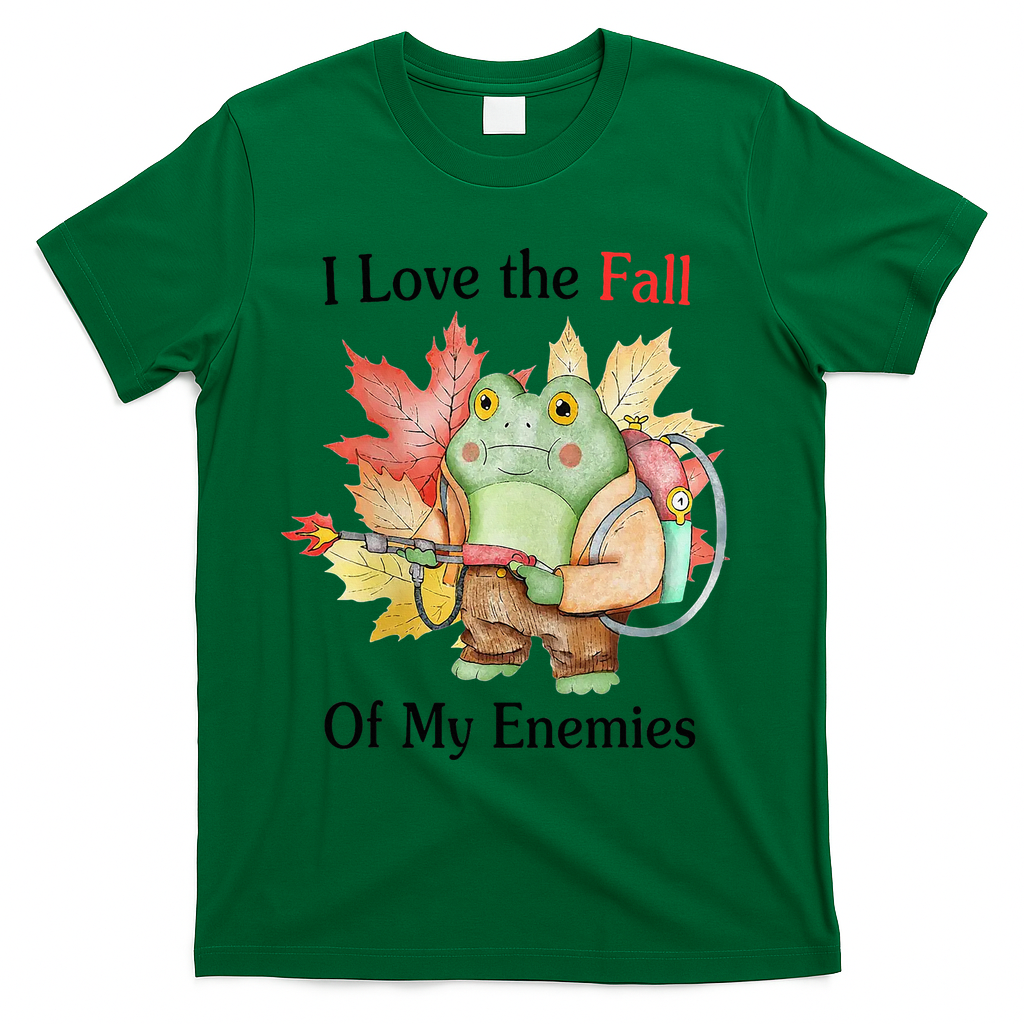 I Love The Fall Of My Enemies T-Shirt - Green