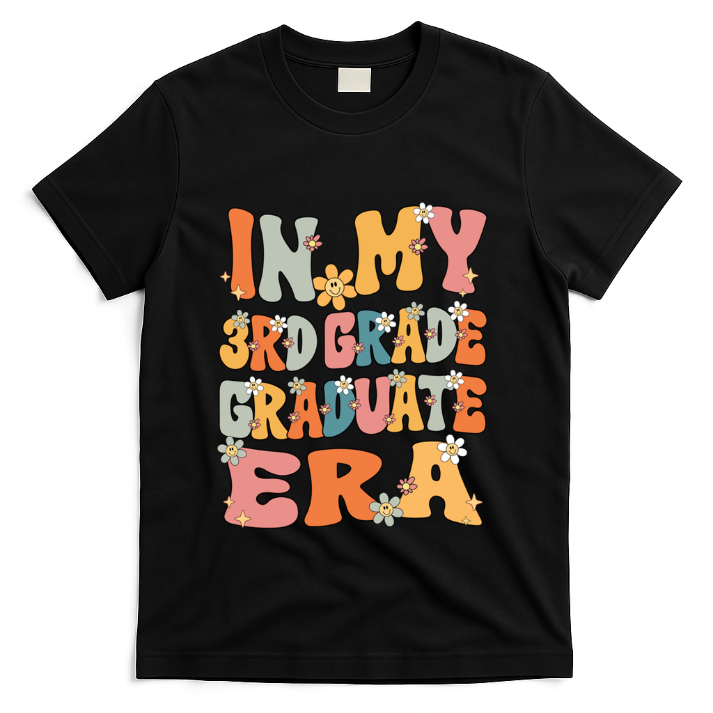 In My 3rd Grade Graduate Era Groovy Last Day Of Third Grade Funny Gift T-Shirt - Black