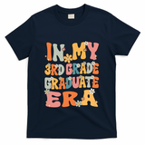 In My 3rd Grade Graduate Era Groovy Last Day Of Third Grade Funny Gift T-Shirt - Navy