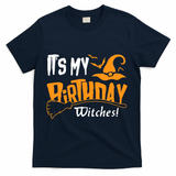 Its My Birthday Witch Halloween October Birthday T-Shirt - Navy
