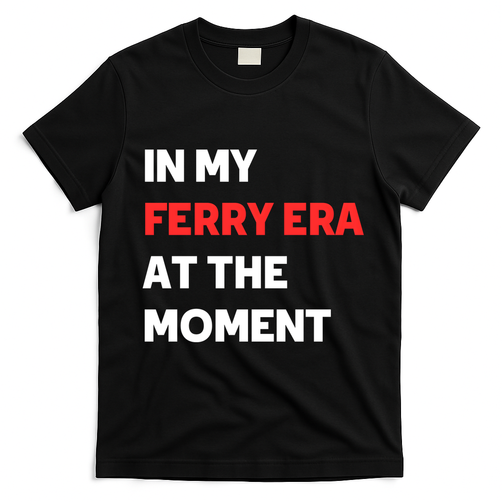 In My Ferry Era At The Moment T-Shirt - Black