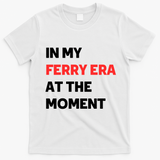 In My Ferry Era At The Moment T-Shirt - White