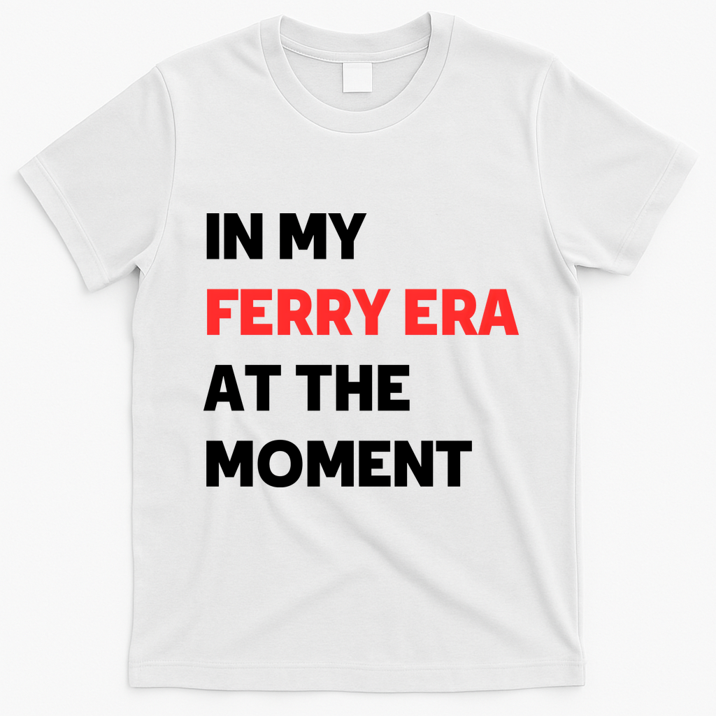 In My Ferry Era At The Moment T-Shirt - White