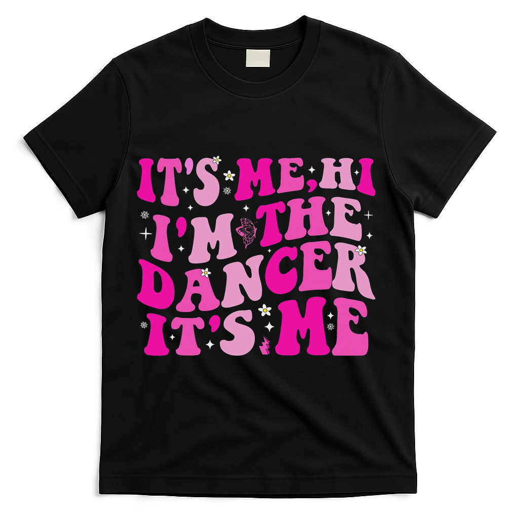It's Me Hi I'm The Dancer It's Me Dancers Teacher T-Shirt - Black