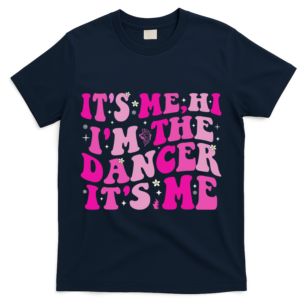 It's Me Hi I'm The Dancer It's Me Dancers Teacher T-Shirt - Navy
