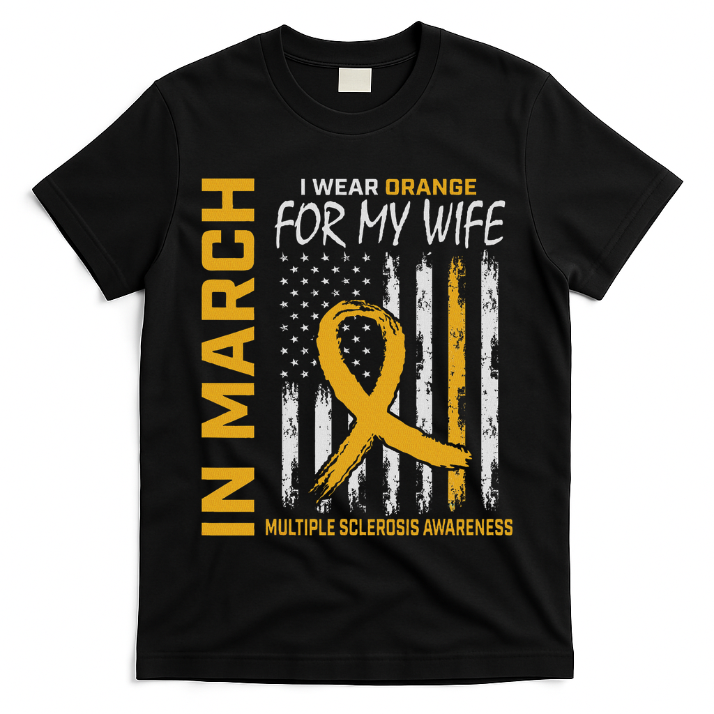 In March I Wear Orange For My Wife Multiple Sclerosis Flag T-Shirt