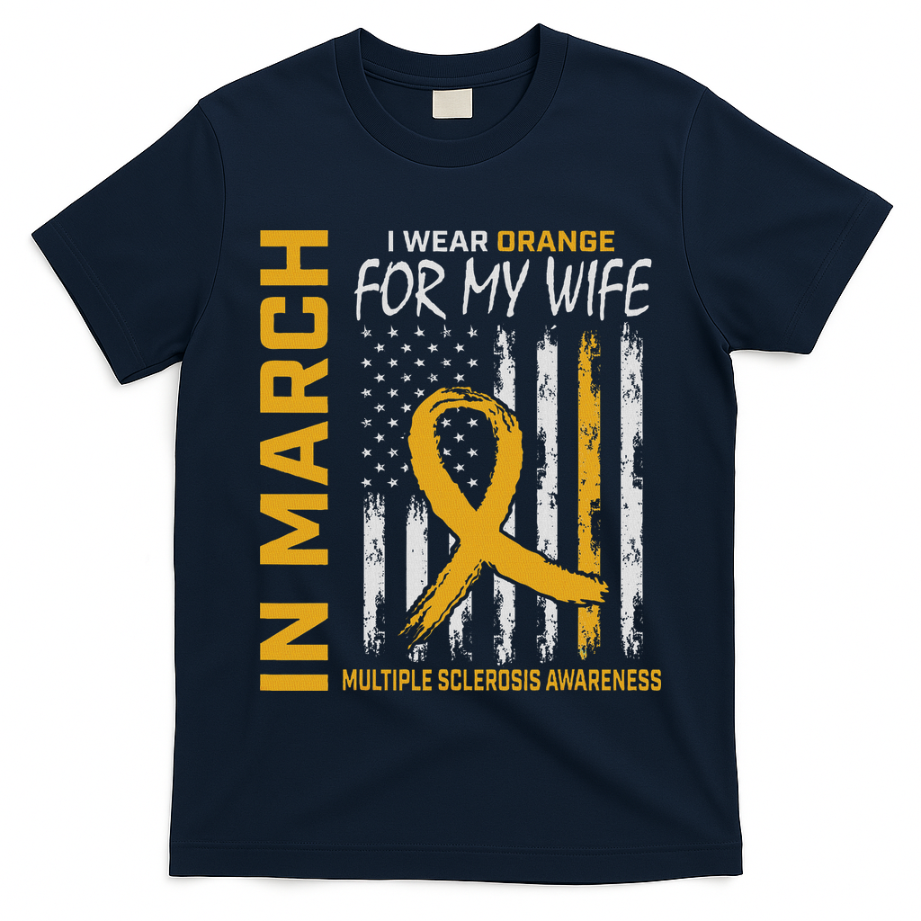 In March I Wear Orange For My Wife Multiple Sclerosis Flag T-Shirt