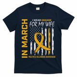 In March I Wear Orange For My Wife Multiple Sclerosis Flag T-Shirt
