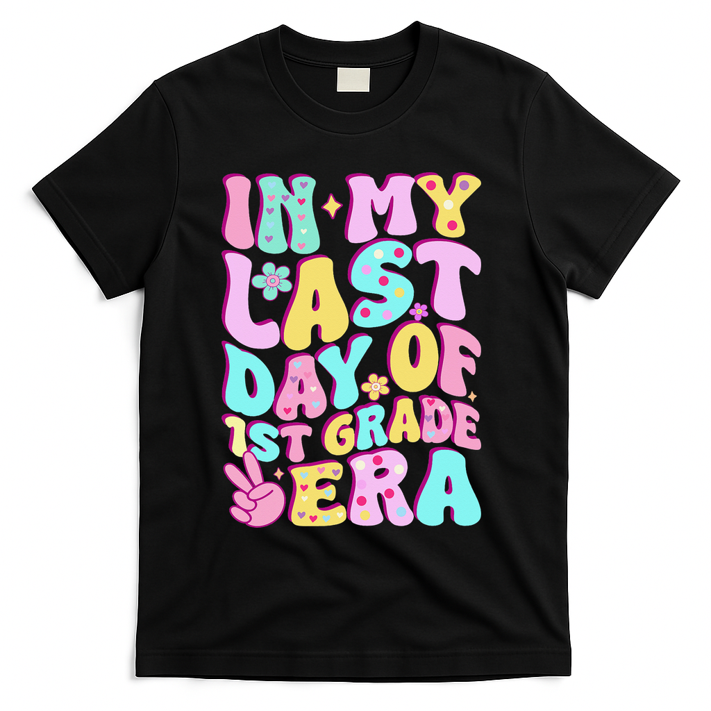 In My Last Day Of First Grade Era Teacher 1st Grade T-Shirt - Black